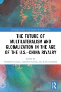 Cover: The Future of Multilateralism and Globalization in the Age of the U.S.-China Rivalry - Routledge