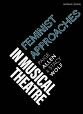 Cover: Feminist Approaches in Musical Theatre - Methuen Drama