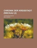 Cover: Chronik Der Kreisstadt Zwickau; Jahresgeschichte (2 ) - Rarebooksclub.com