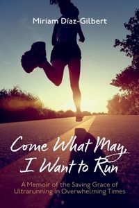 Abbildung von: Come What May, I Want to Run - Wipf and Stock Publishers