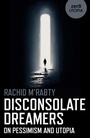 Cover: Disconsolate Dreamers - Zero Books