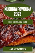 Cover: Kuchnia Powolna 2023 - Anna Kowalska