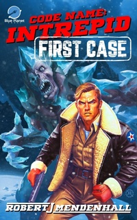 Enlarge image Cover: First Case (Code Name: Intrepid, #1) - Blue Planet Press, LLC