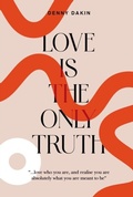 Cover: Love Is the Only Truth - Wisdom of the World Press
