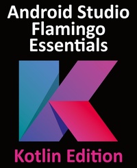 Abbildung von: Android Studio Flamingo Essentials - Kotlin Edition - Payload Media, Inc.
