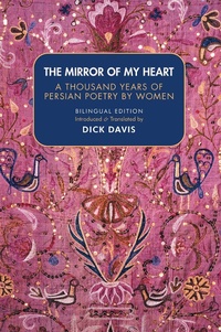 Abbildung von: The Mirror of My Heart: A Thousand Years of Persian Poetry by Women - Mage Publishers Inc.