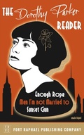 Cover: The Dorothy Parker Reader - Enough Rope, Men I'm Not Married To and Sunset Gun - Unabridged - Ft. Raphael Publishing Company