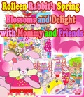 Cover: Rolleen Rabbit's Spring Blossoms and Delight with Mommy and Friends - Annie and Rowena