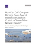 Cover: How Can Dod Compare Damage Costs Against Resilience Investment Costs for Climate-Driven Natural Hazards? - RAND Corporation