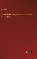 Cover: An ethical philosophy of life presented in its main outlines - Outlook Verlag