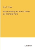 Cover: Window Gardening the Culture of Flowers and Ornamental Plants - Anatiposi Verlag