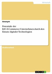 Abbildung von: Potentiale der B2C-E-Commerce-Unternehmen durch den Einsatz digitaler Technologien - GRIN Verlag