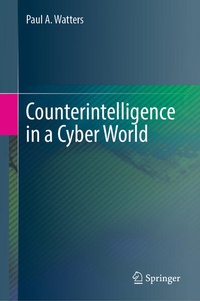Enlarge image Cover: Counterintelligence in a Cyber World - Springer