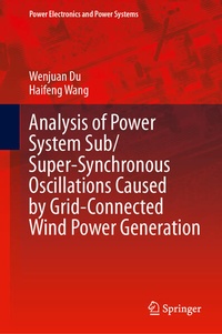 Enlarge image Cover: Analysis of Power System Sub/Super-Synchronous Oscillations Caused by Grid-Connected Wind Power Generation - Springer