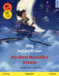 Bild vergrößern Bild: Moj najljepSi san - My Most Beautiful Dream (hrvatski - engleski) - Sefa Verlag