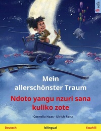 Abbildung von: Mein allerschönster Traum - Ndoto yangu nzuri sana kuliko zote (Deutsch - Swahili) - Sefa Verlag