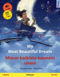 Abbildung von: My Most Beautiful Dream - Minun kaikista kaunein uneni (English - Finnish) - Sefa Verlag