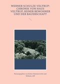 Cover: Werner Schulze Veltrup: Chronik von Haus Veltrup, seiner Bewohner und der Bauerschaftder Familie Schulze Veltrup und ihres Hofes Haus Veltrup - BoD - Books on Demand