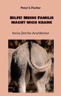 Cover: Hilfe! Meine Familie macht mich krank - BoD - Books on Demand
