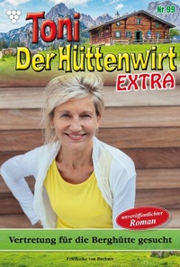 Abbildung von: Toni der Hüttenwirt Extra 99 - Heimatroman - Martin Kelter Verlag