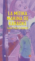 Cover: La m&iacute;tika m&aacute;kina de karaoke - Fondo de cultura econ&oacute;mica