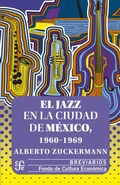 Cover: El jazz en la Ciudad de M&eacute;xico, 1960-1969 - Fondo de cultura econ&oacute;mica