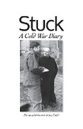 Cover: Stuck, A Cold War Diary