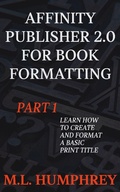Cover: Affinity Publisher 2.0 for Book Formatting Part 1 (Affinity Publisher 2.0 for Self-Publishing, #1) - M.L. Humphrey