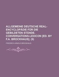 Cover: Allgemeine Deutsche Real-Encyclopadie Fur Die Gebildeten Stande. Conversations-Lexicon [Ed. by F.A. Brockhaus] (9) - Rarebooksclub.com