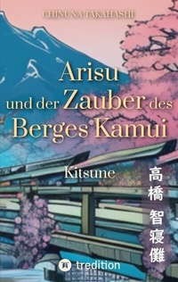Abbildung von: Arisu und der Zauber des Berges Kamui - Band 1 - tredition
