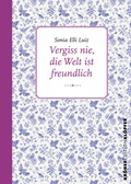 Cover: Vergiss nie, die Welt ist freundlich - Alfred Kr&ouml;ner Verlag