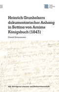 Cover: Heinrich Grunholzers dokumentarischer Anhang in Bettina von Arnims K&ouml;nigsbuch (1843) - Georg Olms Verlag