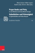 Cover: Prayer Books and Piety in Late Medieval and Early Modern Europe / Gebetb&uuml;cher und Fr&ouml;mmigkeit in Sp&auml;tmittelalter und Fr&uuml;her Neuzeit - Vandenhoeck & Ruprecht