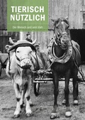 Cover: Tierisch n&uuml;tzlich - Michael Imhof Verlag