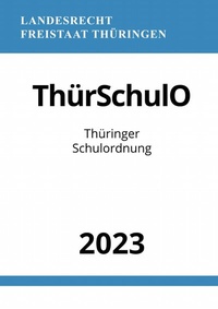 Abbildung von: Thüringer Schulordnung - ThürSchulO 2023 - epubli
