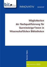 Abbildung von: Möglichkeiten der Nachqualifizierung für Quereinsteiger*innen in wissenschaftlichen Bibliotheken - b.i.t.verlag gmbh