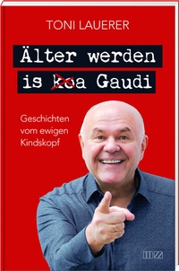 Abbildung von: Älter werden is (ko)a Gaudi - MZ Buchverlag