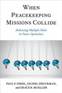 Cover: When Peacekeeping Missions Collide - Oxford University Press Inc