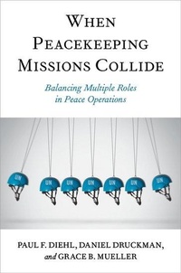 Abbildung von: When Peacekeeping Missions Collide - Oxford University Press Inc