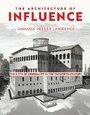 Cover: The Architecture of Influence - University of Virginia Press