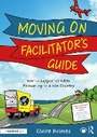 Cover: Moving On Facilitator's Guide - Routledge