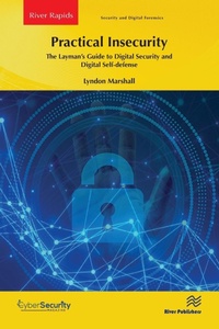 Abbildung von: Practical Insecurity: The Layman's Guide to Digital Security and Digital Self-defense - River Publishers