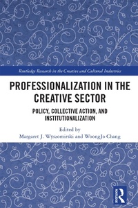 Enlarge image Cover: Professionalization in the Creative Sector - Routledge