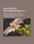 Cover: Blatter Fur Gefangniskunde; Organ Des Vereins Der Deutschen Strafanstaltsbeamten. Bd. 1-75; 1864-1944 (27) - Rarebooksclub.com