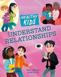 Cover: Healthy Kids: Understand Relationships - Franklin Watts Ltd