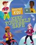 Cover: Healthy Kids: Keep Yourself Safe - Franklin Watts Ltd