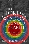 Cover: The Lord by Wisdom Founded the Earth - Baylor University Press