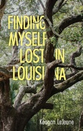 Cover: Finding Myself Lost in Louisiana - University Press of Mississippi