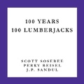 Cover: 100 Years 100 Lumberjacks - Stephen F. Austin State University Press