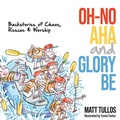 Cover: Oh-No, Aha, and Glory Be - Innovo Publishing LLC